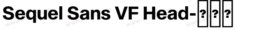 Sequel Sans VF Head字体转换 Sequel Sans VF Head字体转换